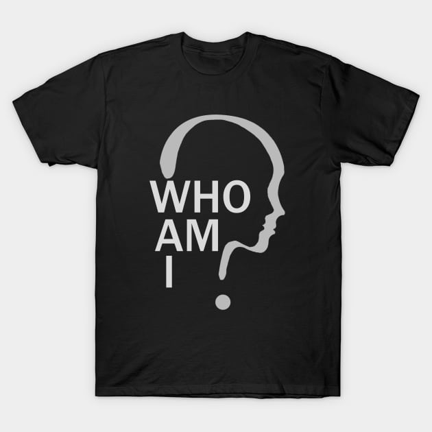 Who Am I T-Shirt by NeetScrewd